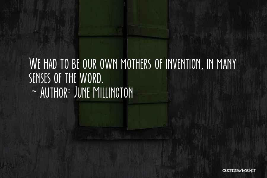 Mother Of Invention Quotes By June Millington