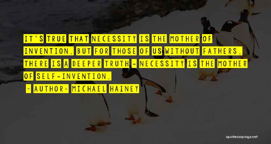 Mother Of Invention Quotes By Michael Hainey