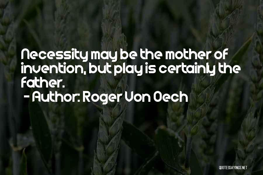 Mother Of Invention Quotes By Roger Von Oech