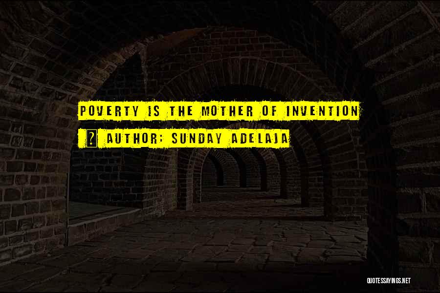 Mother Of Invention Quotes By Sunday Adelaja