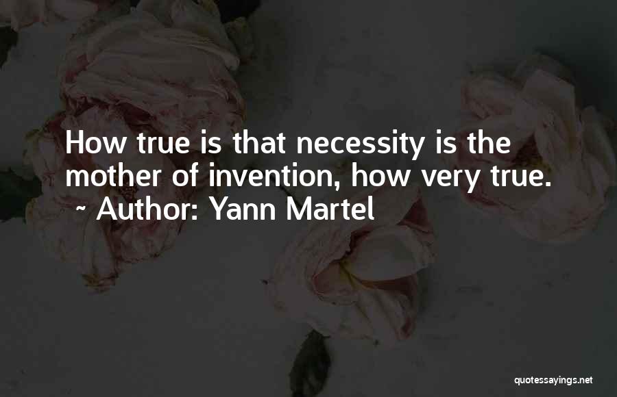 Mother Of Invention Quotes By Yann Martel