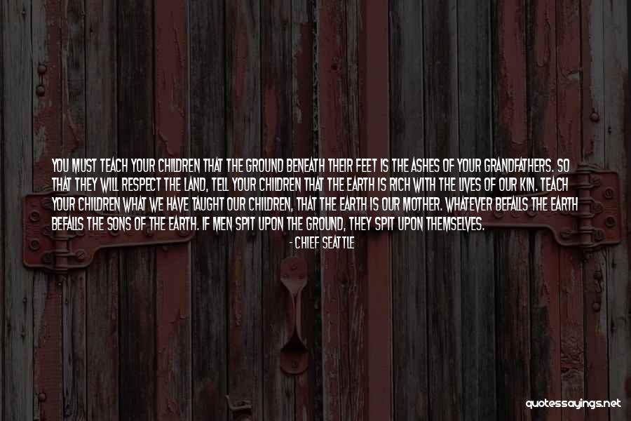 Mother Of Your Children Quotes By Chief Seattle Mother Of Your Children Quotes By Chief Seattle