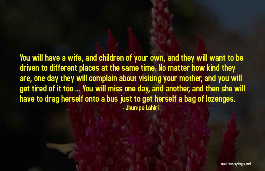 Mother Of Your Children Quotes By Jhumpa Lahiri Mother Of Your Children Quotes By Jhumpa Lahiri