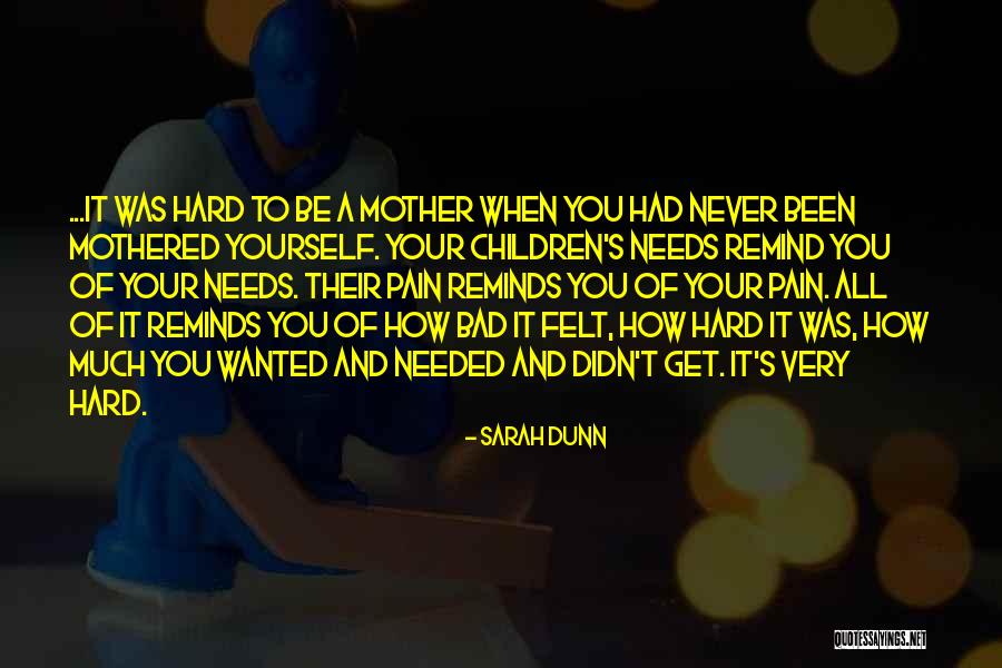 Mother Of Your Children Quotes By Sarah Dunn Mother Of Your Children Quotes By Sarah Dunn