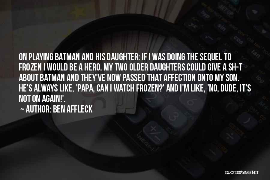 Mother Passed Quotes By Ben Affleck