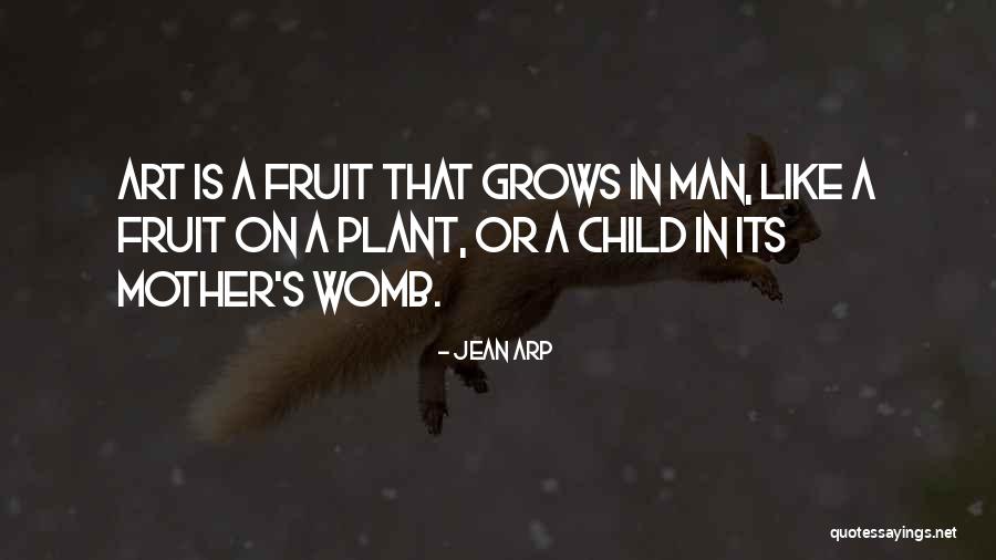 Mother Plant Quotes By Jean Arp Mother Plant Quotes By Jean Arp