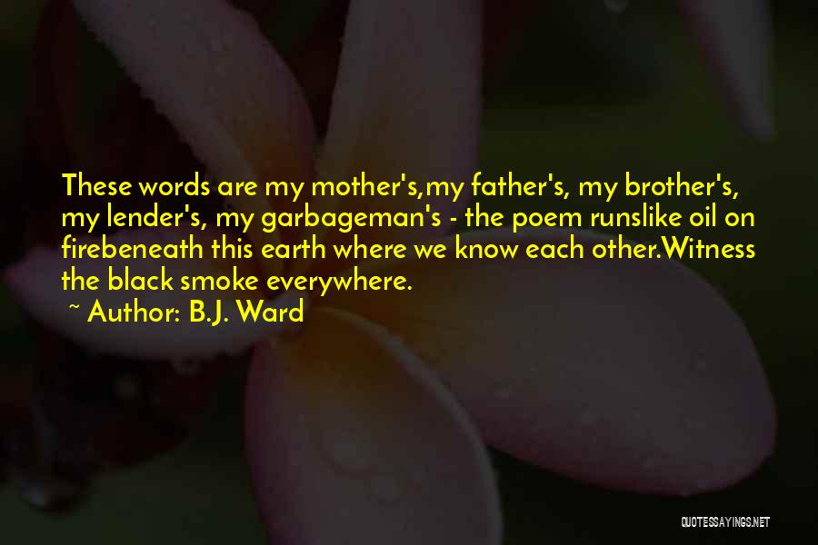 Mother Poetry Quotes By B.J. Ward