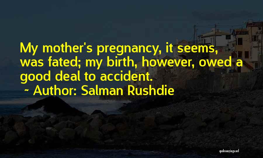 Mother Pregnancy Quotes By Salman Rushdie