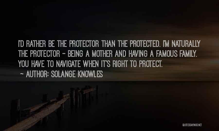 Mother Protector Quotes By Solange Knowles