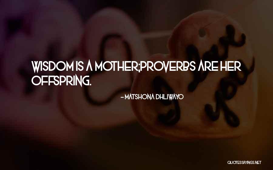 Mother Proverbs Quotes By Matshona Dhliwayo Mother Proverbs Quotes By Matshona Dhliwayo
