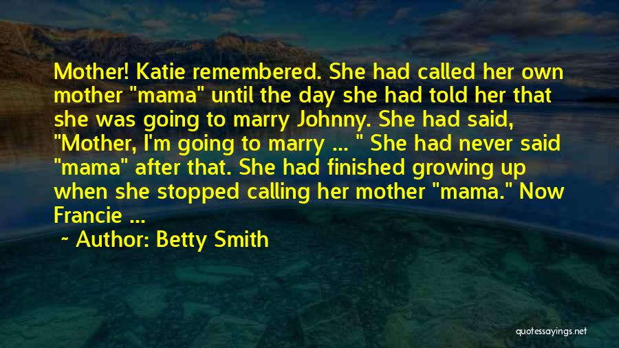 Mother Remembered Quotes By Betty Smith