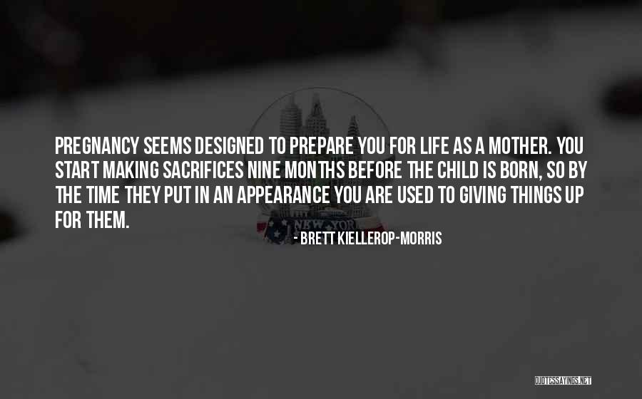 Mother Sacrifices Quotes By Brett Kiellerop-Morris Mother Sacrifices Quotes By Brett Kiellerop-Morris