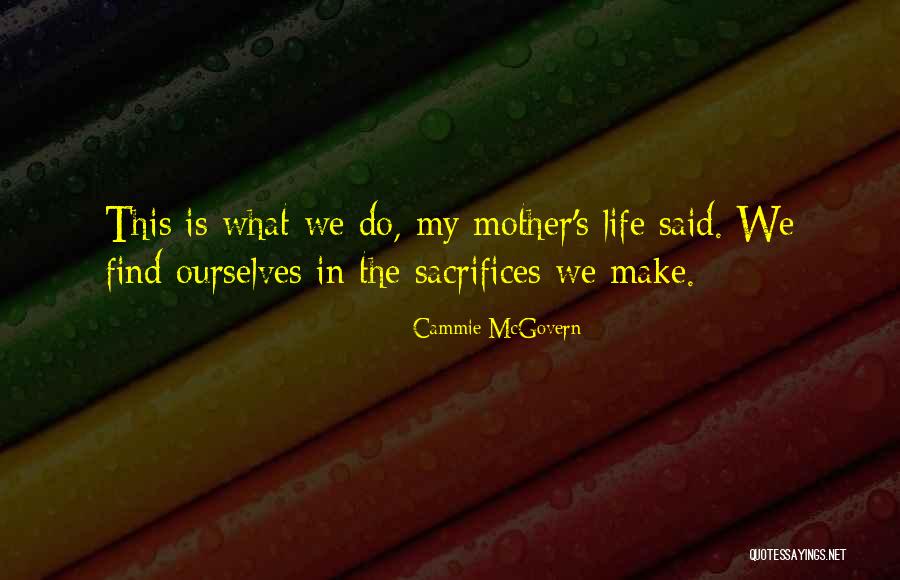 Mother Sacrifices Quotes By Cammie McGovern Mother Sacrifices Quotes By Cammie McGovern