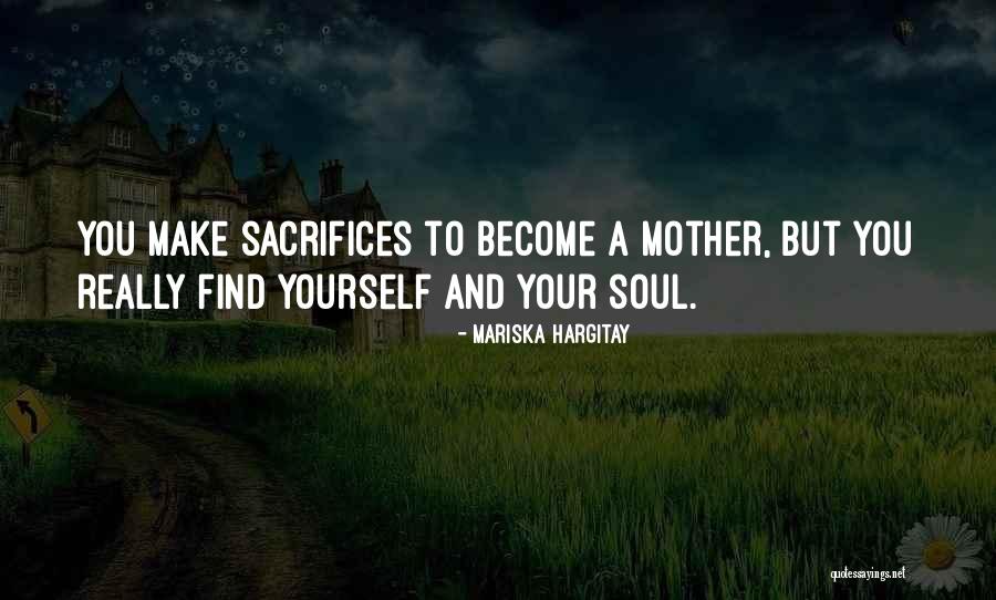 Mother Sacrifices Quotes By Mariska Hargitay Mother Sacrifices Quotes By Mariska Hargitay