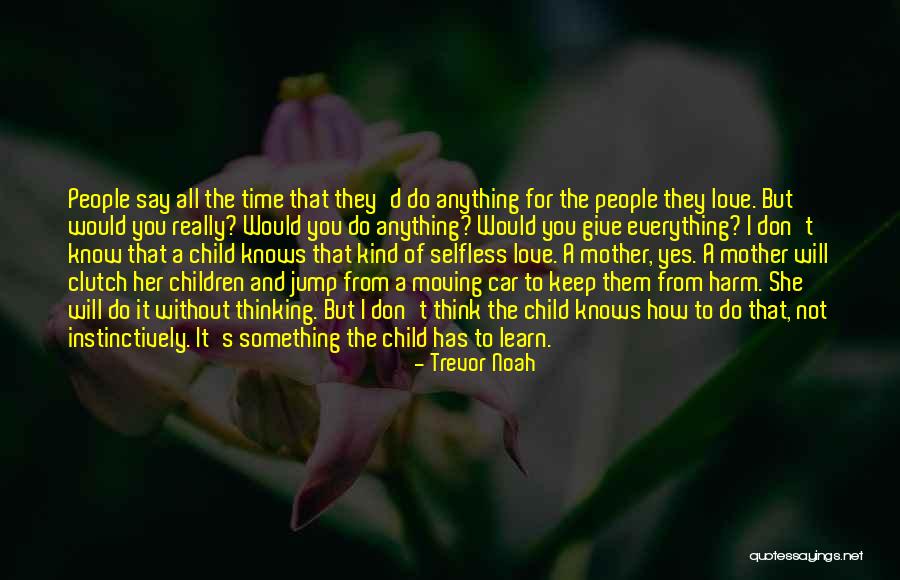 Mother Selfless Quotes By Trevor Noah Mother Selfless Quotes By Trevor Noah