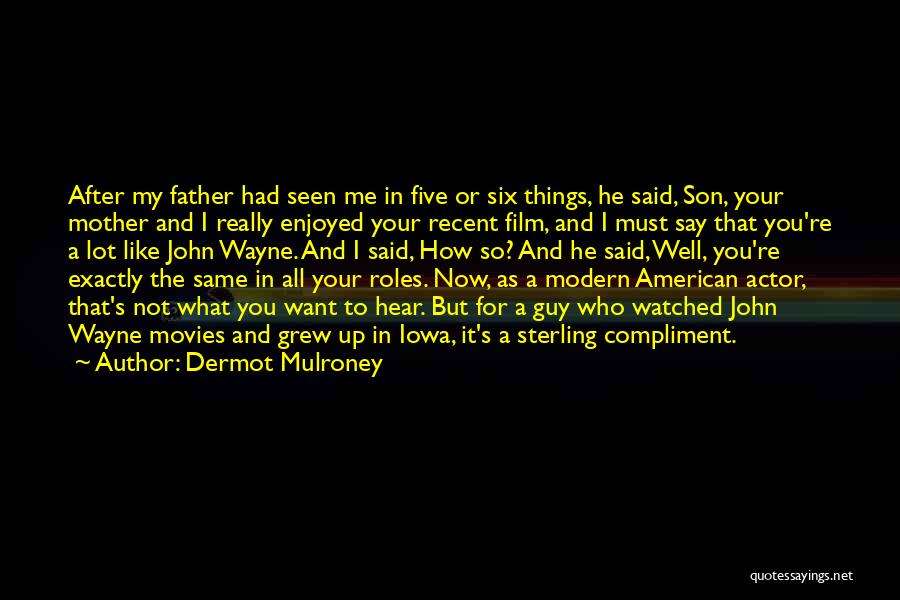 Mother Son And Father Quotes By Dermot Mulroney