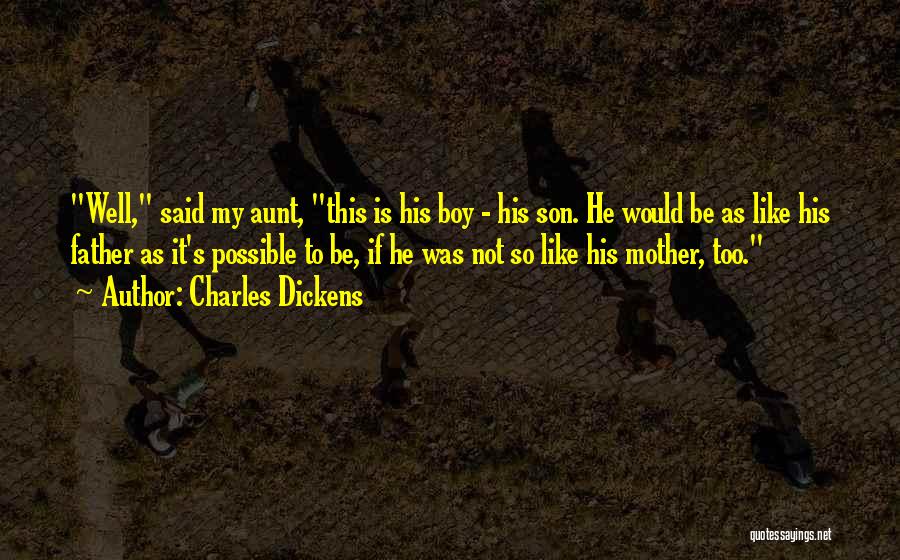 Mother & Son Quotes By Charles Dickens