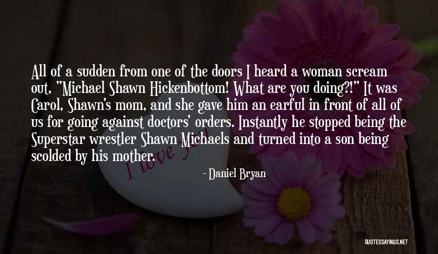 Mother & Son Quotes By Daniel Bryan Mother & Son Quotes By Daniel Bryan
