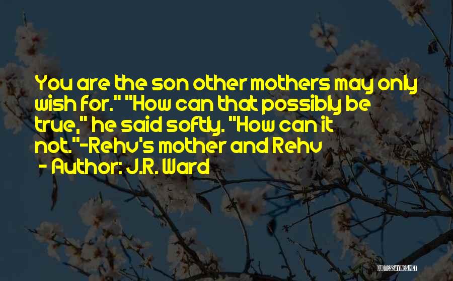 Mother & Son Quotes By J.R. Ward