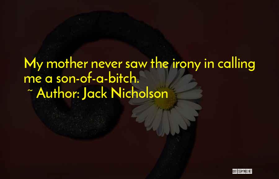 Mother & Son Quotes By Jack Nicholson