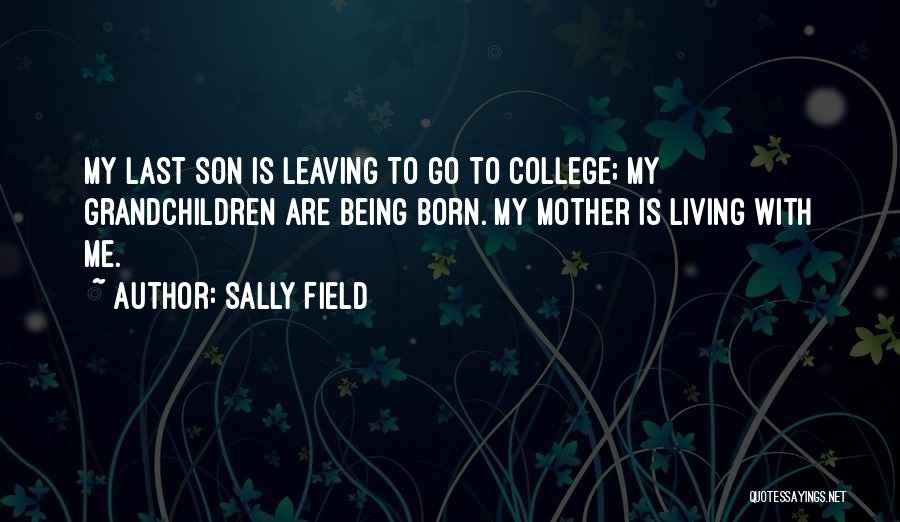 Mother & Son Quotes By Sally Field