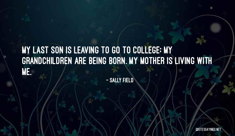 Mother & Son Quotes By Sally Field