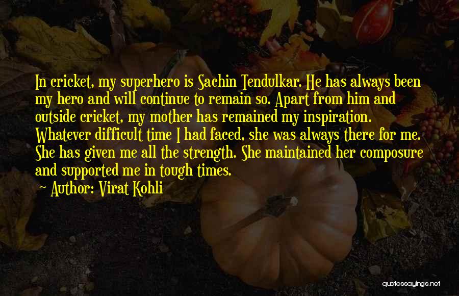 Mother Superhero Quotes By Virat Kohli