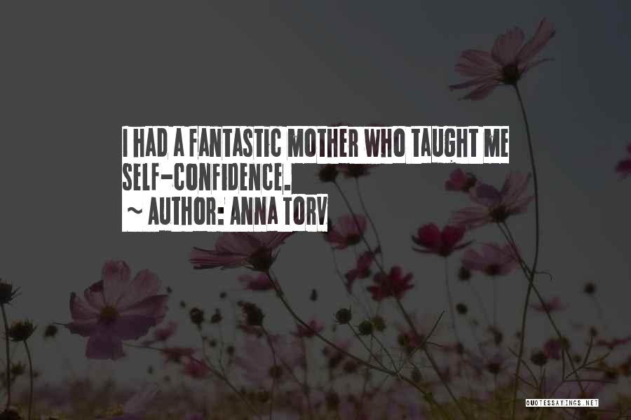 Mother Taught Me Quotes By Anna Torv