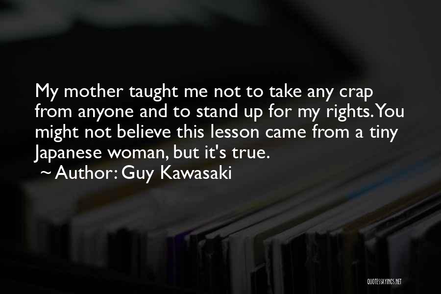 Mother Taught Me Quotes By Guy Kawasaki