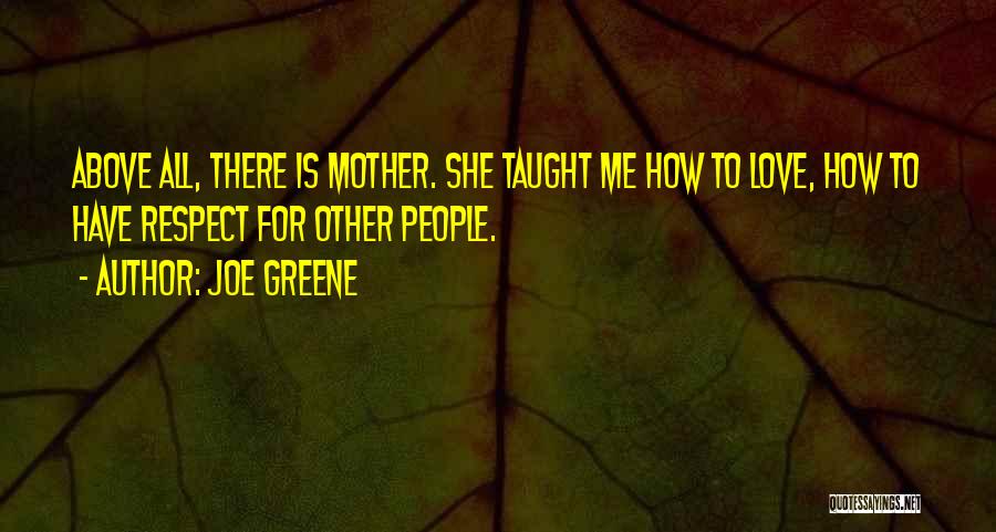 Mother Taught Me Quotes By Joe Greene