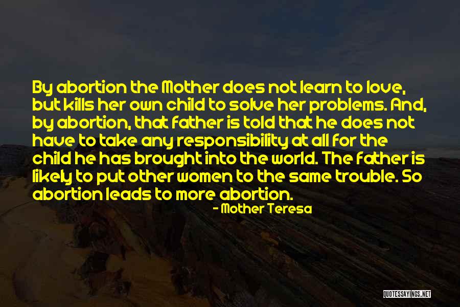 Mother Teresa Abortion Quotes By Mother Teresa Mother Teresa Abortion Quotes By Mother Teresa