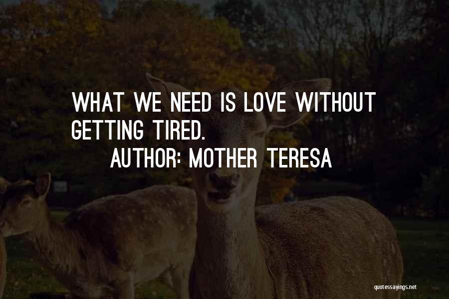 Mother Teresa Love Quotes By Mother Teresa