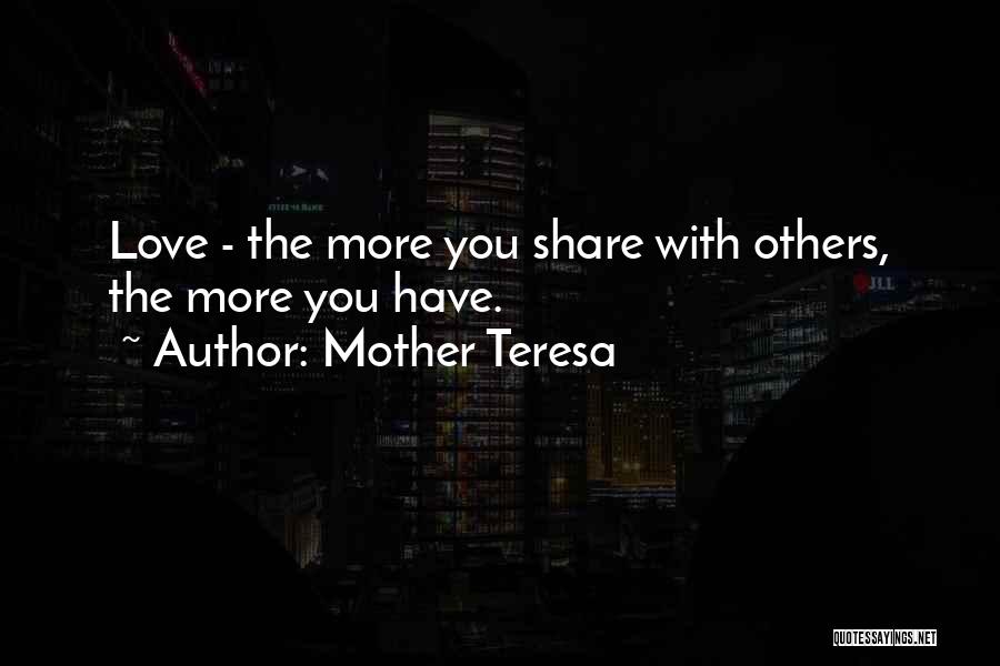 Mother Teresa Love Quotes By Mother Teresa