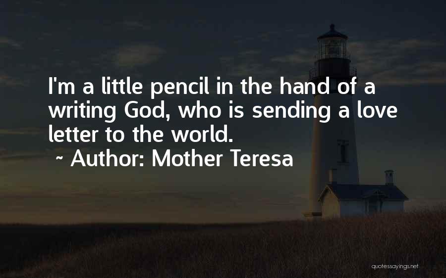 Mother Teresa Pencil Quotes By Mother Teresa