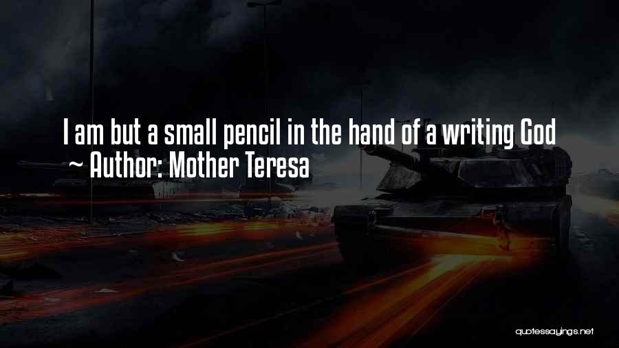 Mother Teresa Pencil Quotes By Mother Teresa