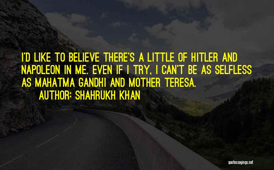 Mother Teresa Selfless Quotes By Shahrukh Khan