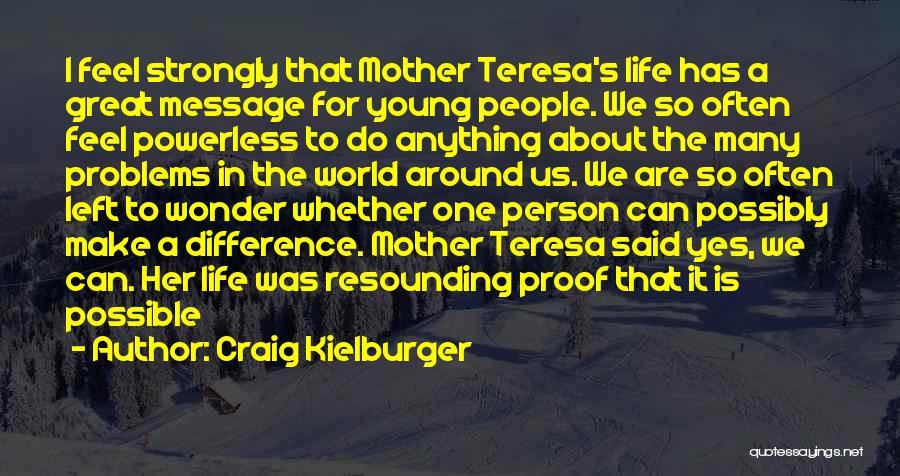 Mother Teresa's Life Quotes By Craig Kielburger