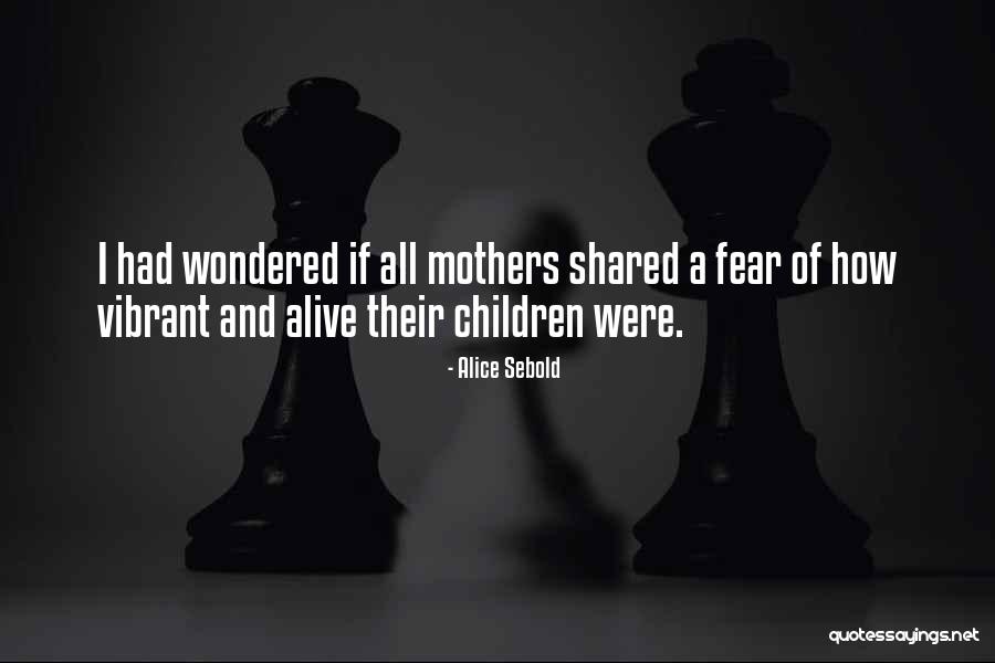 Mother Their Daughters Quotes By Alice Sebold Mother Their Daughters Quotes By Alice Sebold