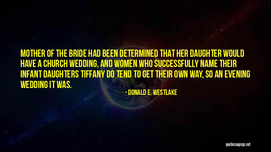 Mother Their Daughters Quotes By Donald E. Westlake Mother Their Daughters Quotes By Donald E. Westlake