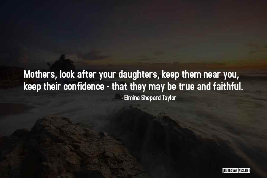 Mother Their Daughters Quotes By Elmina Shepard Taylor Mother Their Daughters Quotes By Elmina Shepard Taylor