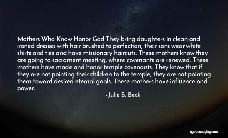 Mother Their Daughters Quotes By Julie B. Beck Mother Their Daughters Quotes By Julie B. Beck