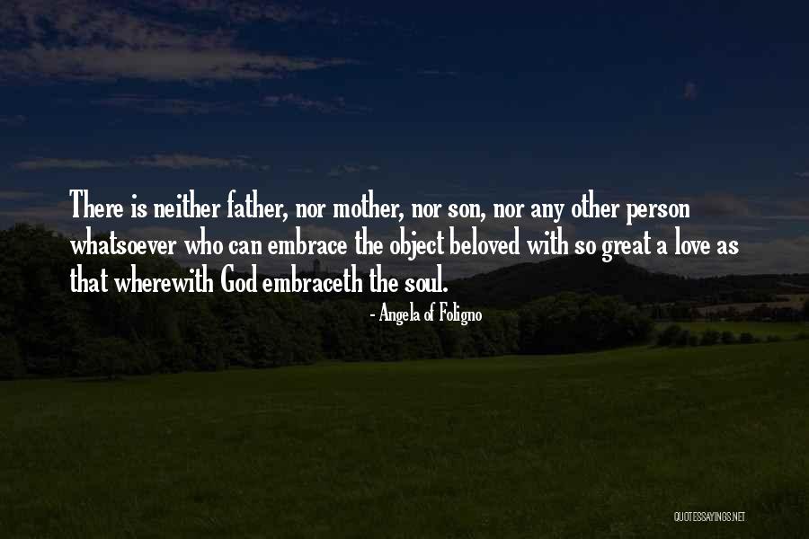 Mother To Son I Love You Quotes By Angela Of Foligno