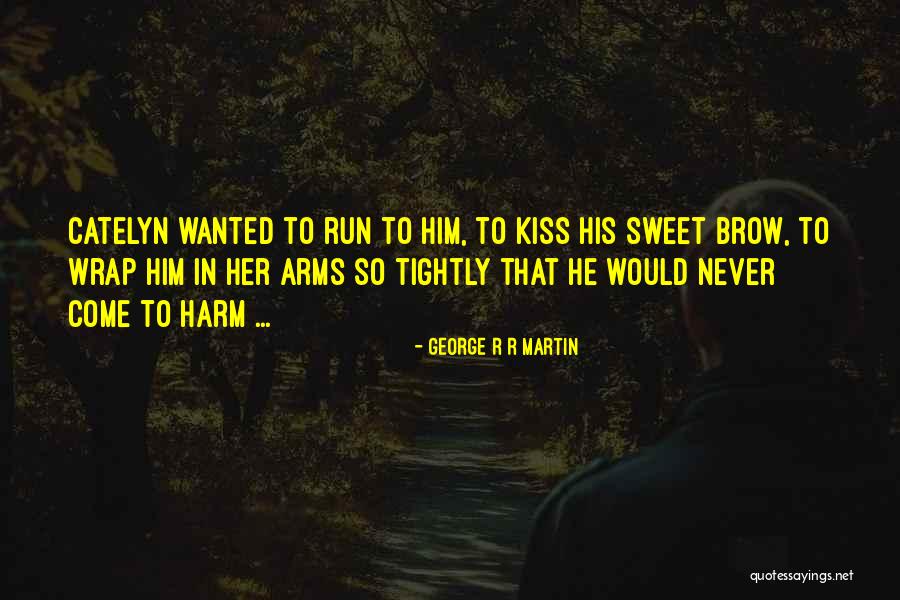 Mother To Son I Love You Quotes By George R R Martin Mother To Son I Love You Quotes By George R R Martin