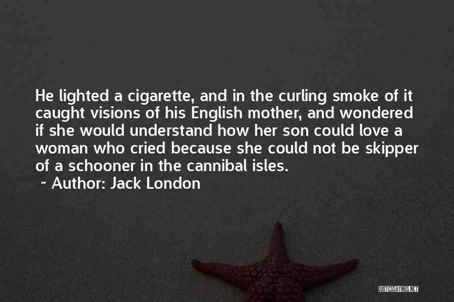Mother To Son I Love You Quotes By Jack London