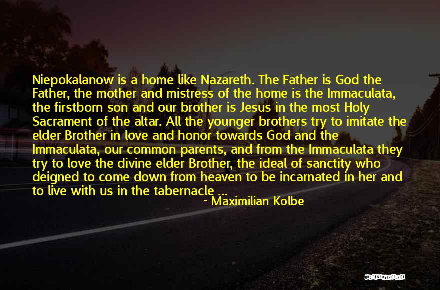 Mother To Son I Love You Quotes By Maximilian Kolbe Mother To Son I Love You Quotes By Maximilian Kolbe