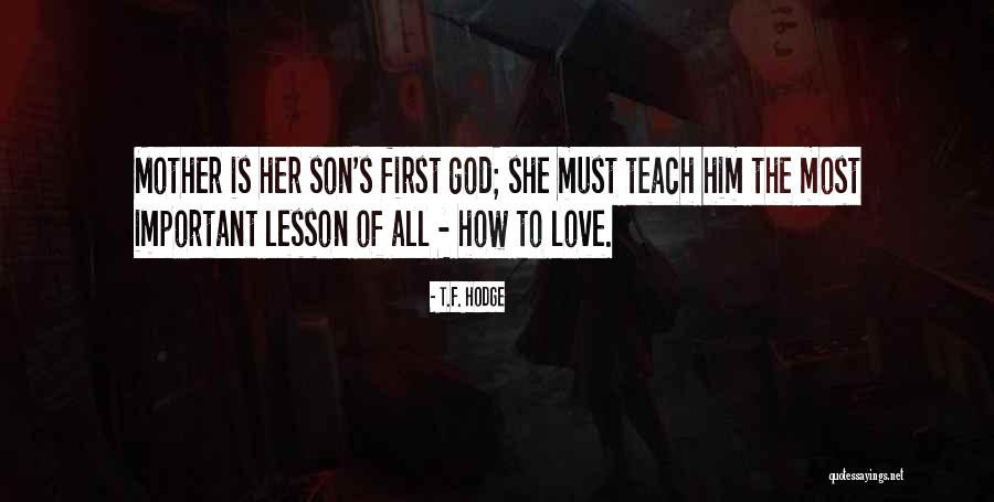 Mother To Son I Love You Quotes By T.F. Hodge