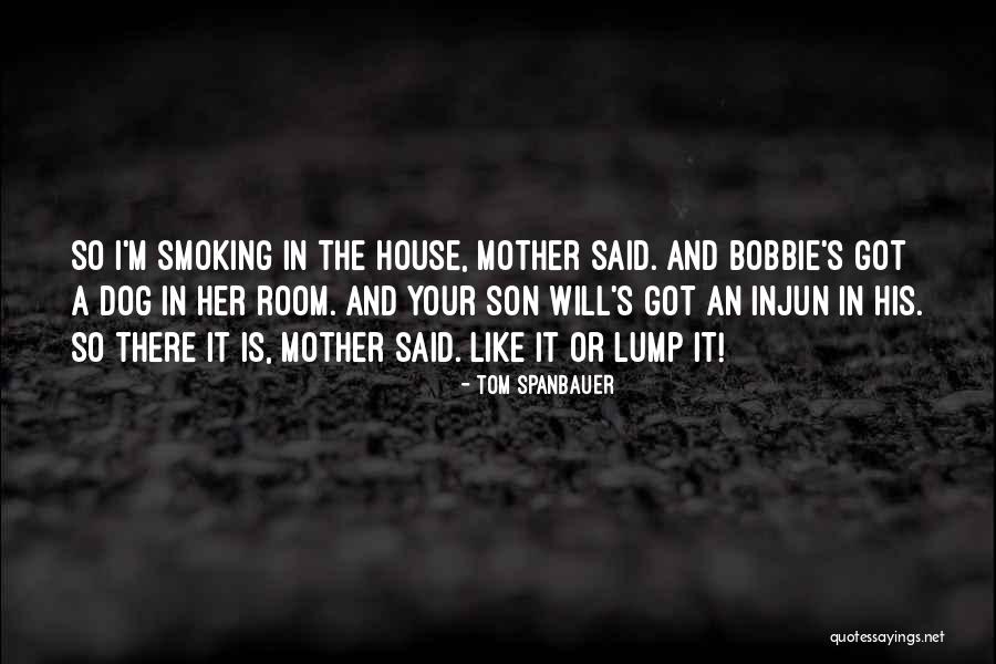 Mother To Son I Love You Quotes By Tom Spanbauer Mother To Son I Love You Quotes By Tom Spanbauer