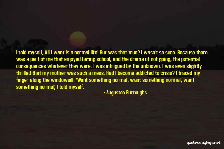 Mother Told Me Quotes By Augusten Burroughs