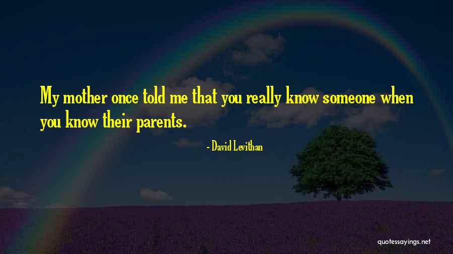 Mother Told Me Quotes By David Levithan Mother Told Me Quotes By David Levithan