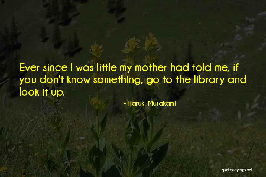 Mother Told Me Quotes By Haruki Murakami Mother Told Me Quotes By Haruki Murakami